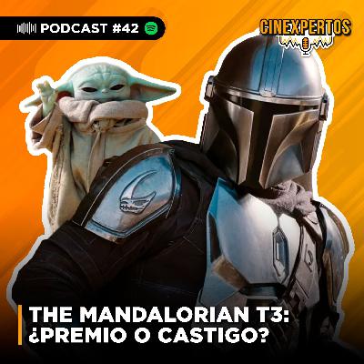 Ep. 42 - The Mandalorian T3: ¿Premio o castigo?