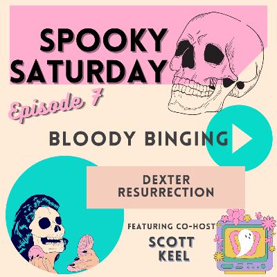 Bloody Binging: Dexter Resurrection