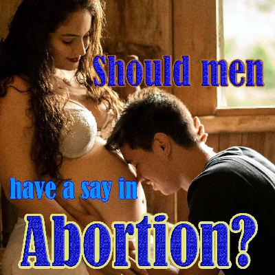 Should men have a say in Abortion?