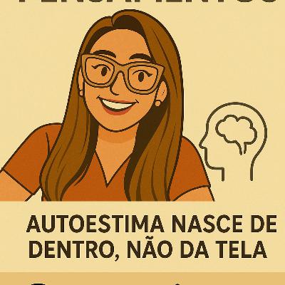 #5 Ep. 3 O impacto das redes sociais na autoestima