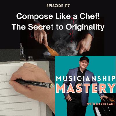 Compose Music Like a Chef: The Secret to Originality