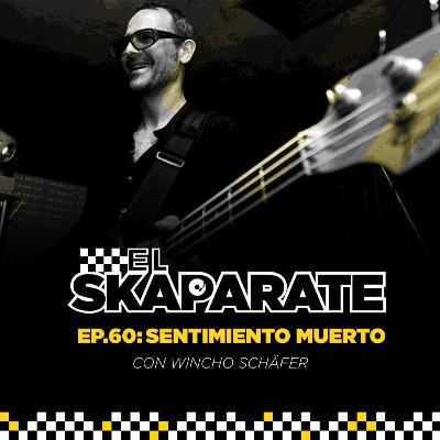 Episodio 60 - Sentimiento Muerto con Wincho Schafer