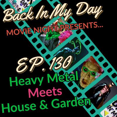 Ep. 130 - Heavy Metal Meets House & Garden