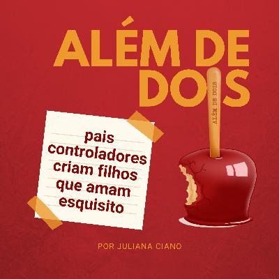 16 - Pais controladores criam filhos que amam esquisito | Além de Dois 16 - Pais controladores criam filhos que amam esquisito | Além de Dois