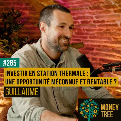 #285 - Investir en station thermale : une opportunité méconnue et rentable ? (Guillaume)