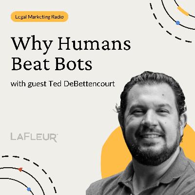 Episode 42 - Why Humans Beat Bots with Ted DeBettencourt Episode 42 - Why Humans Beat Bots with Ted DeBettencourt