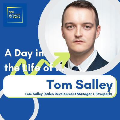 A Day in the Life Of Tom Salley (Sales Development Manager @ Pexapark) A Day in the Life Of Tom Salley (Sales Development Manager @ Pexapark)