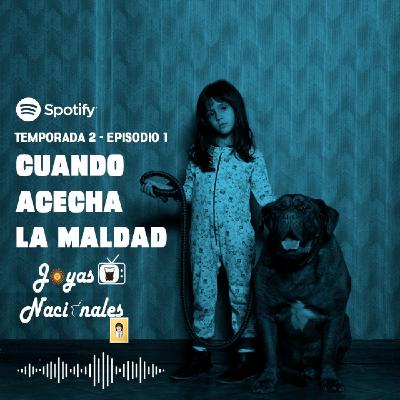 T2 EP. 1 Cuando acecha la maldad