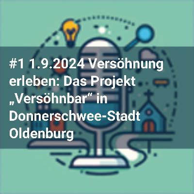 #1 1.9.2024 Versöhnung erleben: Das Projekt „Versöhnbar“ in Donnerschwee-Stadt Oldenburg #1 1.9.2024 Versöhnung erleben: Das Projekt „Versöhnbar“ in Donnerschwee-Stadt Oldenburg