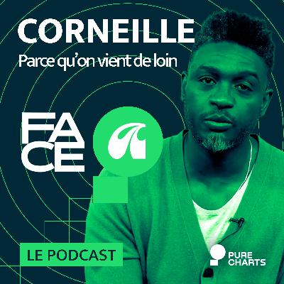 FACE A #16 : Corneille raconte "Parce qu'on vient de loin"
