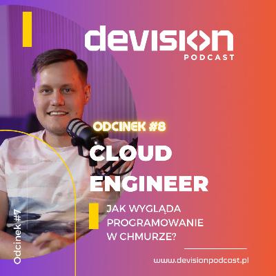 #8 Cloud Engineer. Jak wygląda programowanie w chmurze?