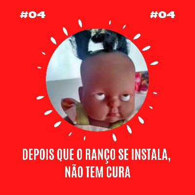 #04 - Ranço, um caminho sem volta?