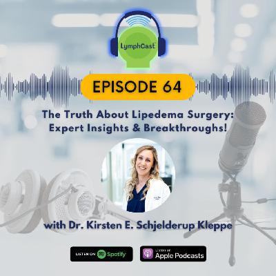 The Truth About Lipedema Surgery: Expert Insights & Breakthroughs! | LymphCast E64