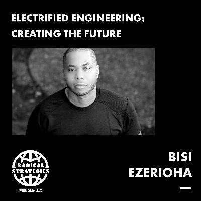 Bisi Ezerioha | Electrified Engineering: Creating the Future