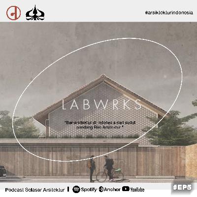 EP 5 - Mengasah diri untuk pribadi yang lebih berarti - LABWRKS