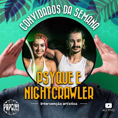 PSYCHE & NIGHTCRAWLER - Papo Paralello - #109