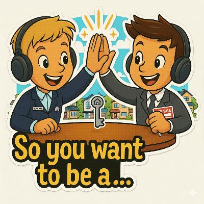 So you want to be a… Real Estate Agent So you want to be a… Real Estate Agent