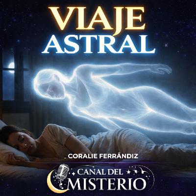Viajes Astrales: cómo salir del cuerpo y qué significa espiritualmente | Canal del Misterio- 456- 23x11-