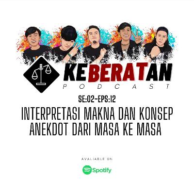 SE:02-EPS:12 INTERPRETASI MAKNA DAN KONSEP ANEKDOT DARI MASA KE MASA