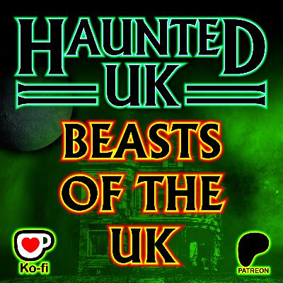 Episode 55 - Beasts of the UK