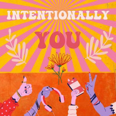 Intentionally You Podcast - The trailer!