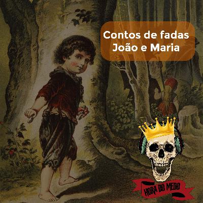 #E12 Contos de Fadas - João e Maria