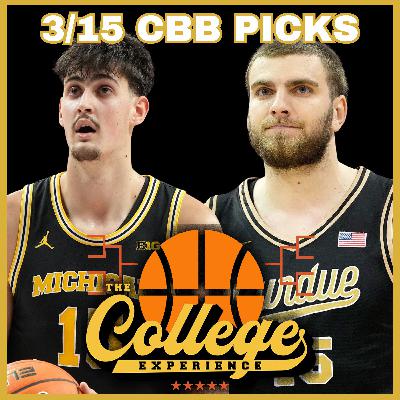 College Basketball Picks For March 15th - March Madness | The College Experience: Basketball (Ep. 1117)