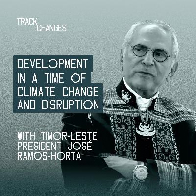 President José Ramos-Horta: Development in a time of climate change and disruption President José Ramos-Horta: Development in a time of climate change and disruption