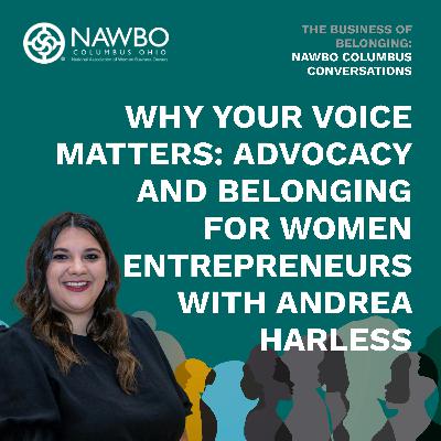 Why Your Voice Matters: Advocacy and Belonging for Women Entrepreneurs with Andrea Harless EP 5