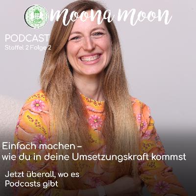 Einfach MACHEN- wie du in deine Umsetzungskraft kommst Einfach MACHEN- wie du in deine Umsetzungskraft kommst