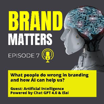 What people do wrong in branding and how AI can help us? Featuring Artificial Intelligence as my guest. Powered by ChatGTP 4.0 and Elai.