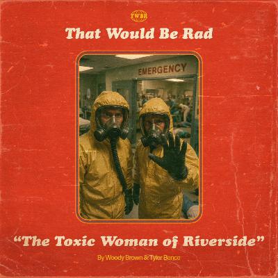 S5 E21: The Toxic Woman of Riverside