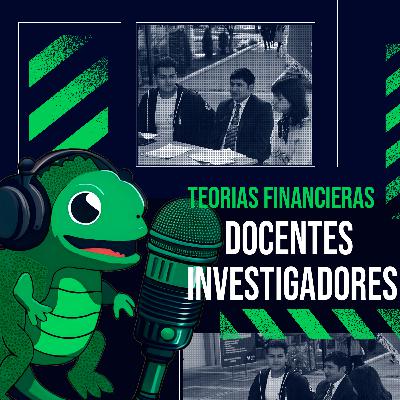 T2:E2 DOCENTES INVESTIGADORES ¿Cómo las teorías financieras predicen el comportamiento de los mercados financieros?