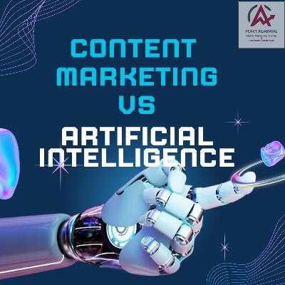 Content marketing Vs Aritificial Intelligence (AI)