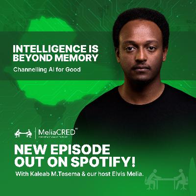 "Intelligence is beyond memory" | Channelling AI for Good | with Kaleab Mezgebu | AI | Ethiopia