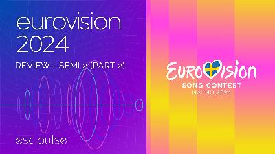 ESC Pulse Podcast: Eurovision 2024 Review – Semi 2 (part 2)