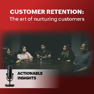 Customer retention: The art of nurturing customers