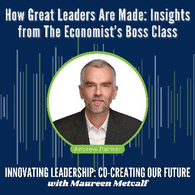 S11-Ep14: How Great Leaders Are Made: Insights from The Economist’s "Boss Class"
