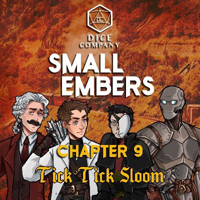 Small Embers: Chapter 9 - Tick Tick Sloom - A Cinematic D&D Actual Play