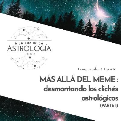 Más allá del meme, clichés astrológicos parte 1