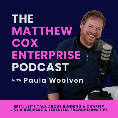 EP14: Let's talk about running a charity like a business & essential franchising tips