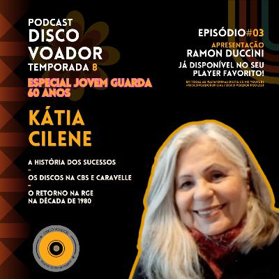 Entrevista com Kátia Cilene | 60 Anos de Jovem Guarda | Disco Voador | Temporada 8 | EP03