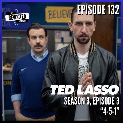 Episode 132: TED LASSO S03E03 "4-5-1" Episode 132: TED LASSO S03E03 "4-5-1"