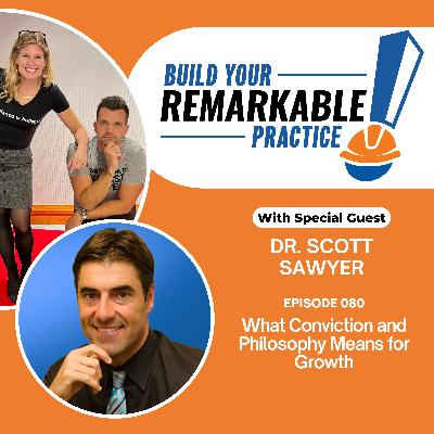 080 - What Conviction and Philosophy Means for Growth with Dr. Scott Sawyer 080 - What Conviction and Philosophy Means for Growth with Dr. Scott Sawyer