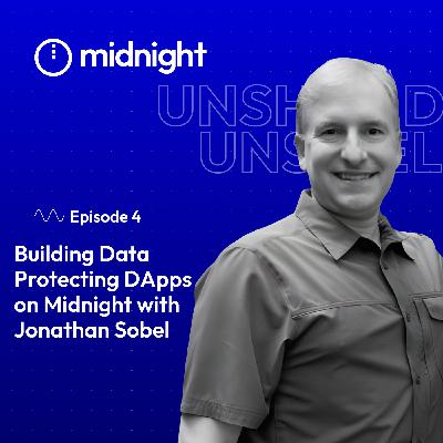 Building Data Protecting DApps on Midnight with Jonathan Sobel Building Data Protecting DApps on Midnight with Jonathan Sobel