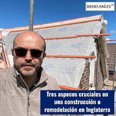 Los tres aspectos cruciales en una construcción o remodelación en Inglaterra