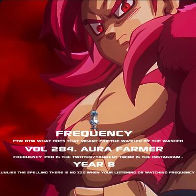 Vol 284. Aura Farmer