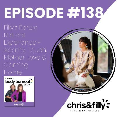 138. Filly’s Exhale Retreat Experience - Apathy, Touch, Mother Love & Coming Home