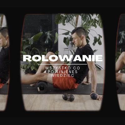 Rolowanie. Wszystko co musisz wiedzieć jeśli chcesz się szybciej regenerować.