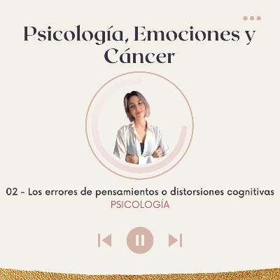 Psicología. 2- Los errores de pensamiento o distorsiones
